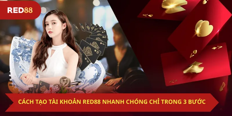 Cách tạo tài khoản Red88 nhanh chóng chỉ trong 3 bước