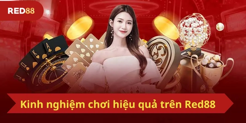 Kinh nghiệm chơi hiệu quả trên Red88